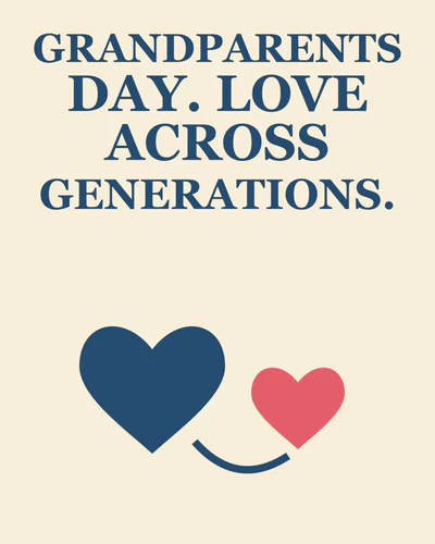GRANDPARENTS DAY. LOVE ACROSS GENERATIONS.
