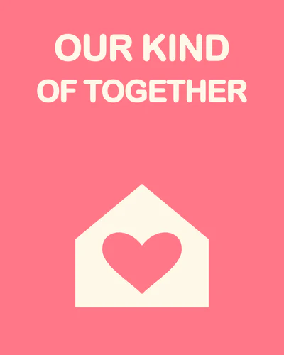 OUR KIND OF TOGETHER