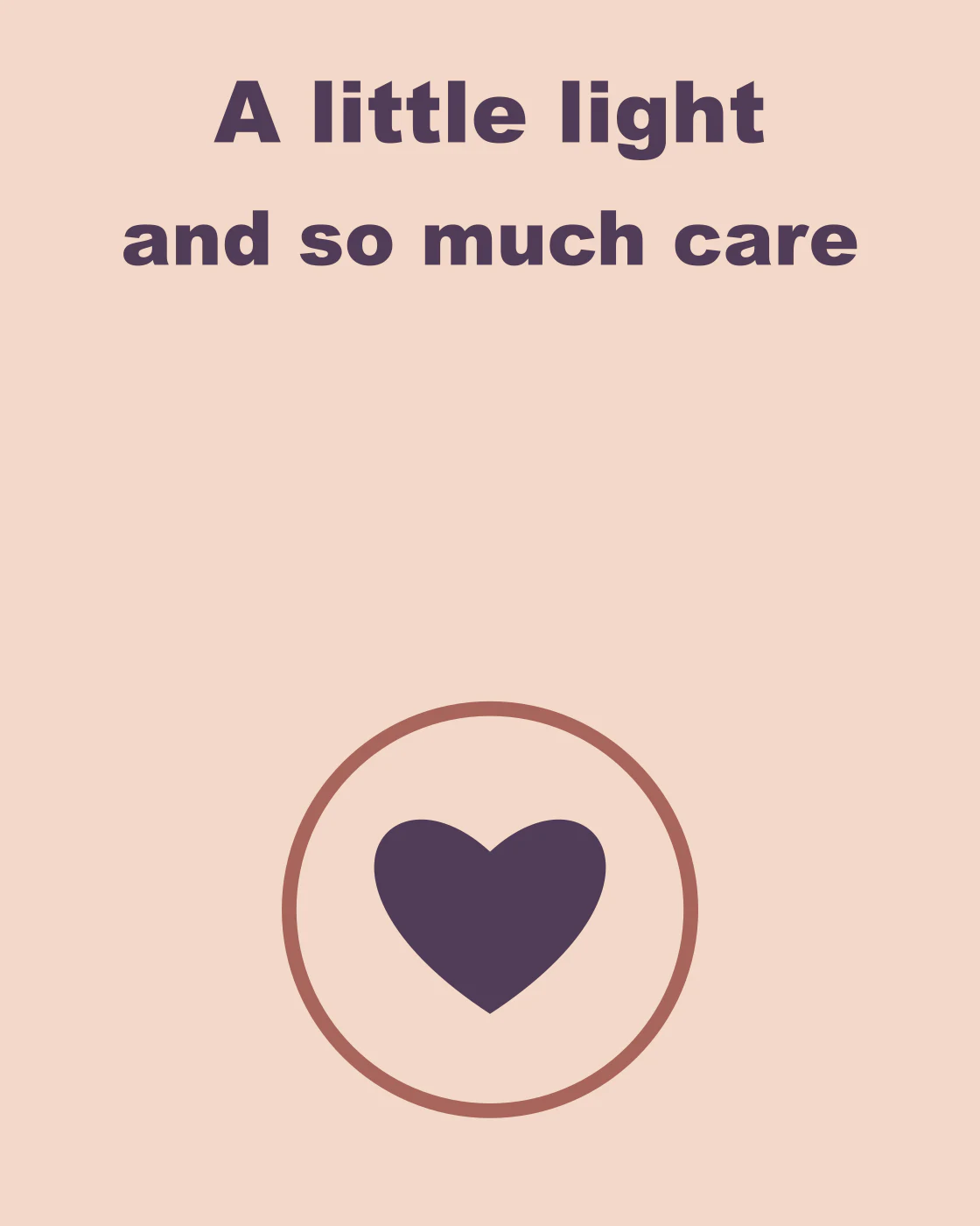 A little light and so much care