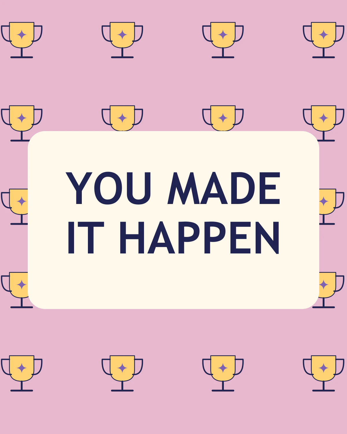 You made it happen