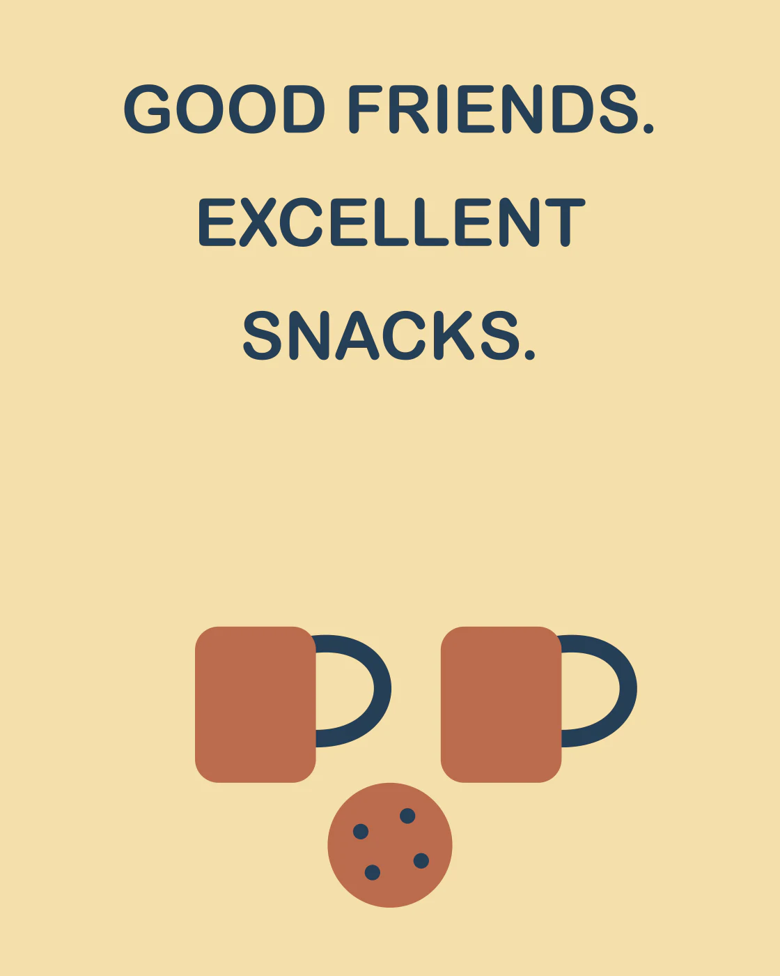 GOOD FRIENDS. EXCELLENT SNACKS.