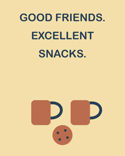 GOOD FRIENDS. EXCELLENT SNACKS.
