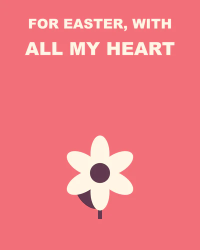 For Easter, with all my heart
