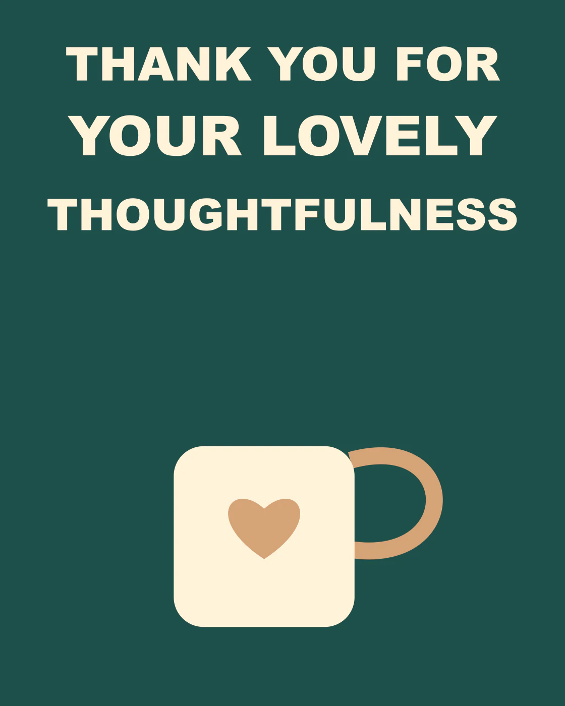 Thank you for your lovely thoughtfulness