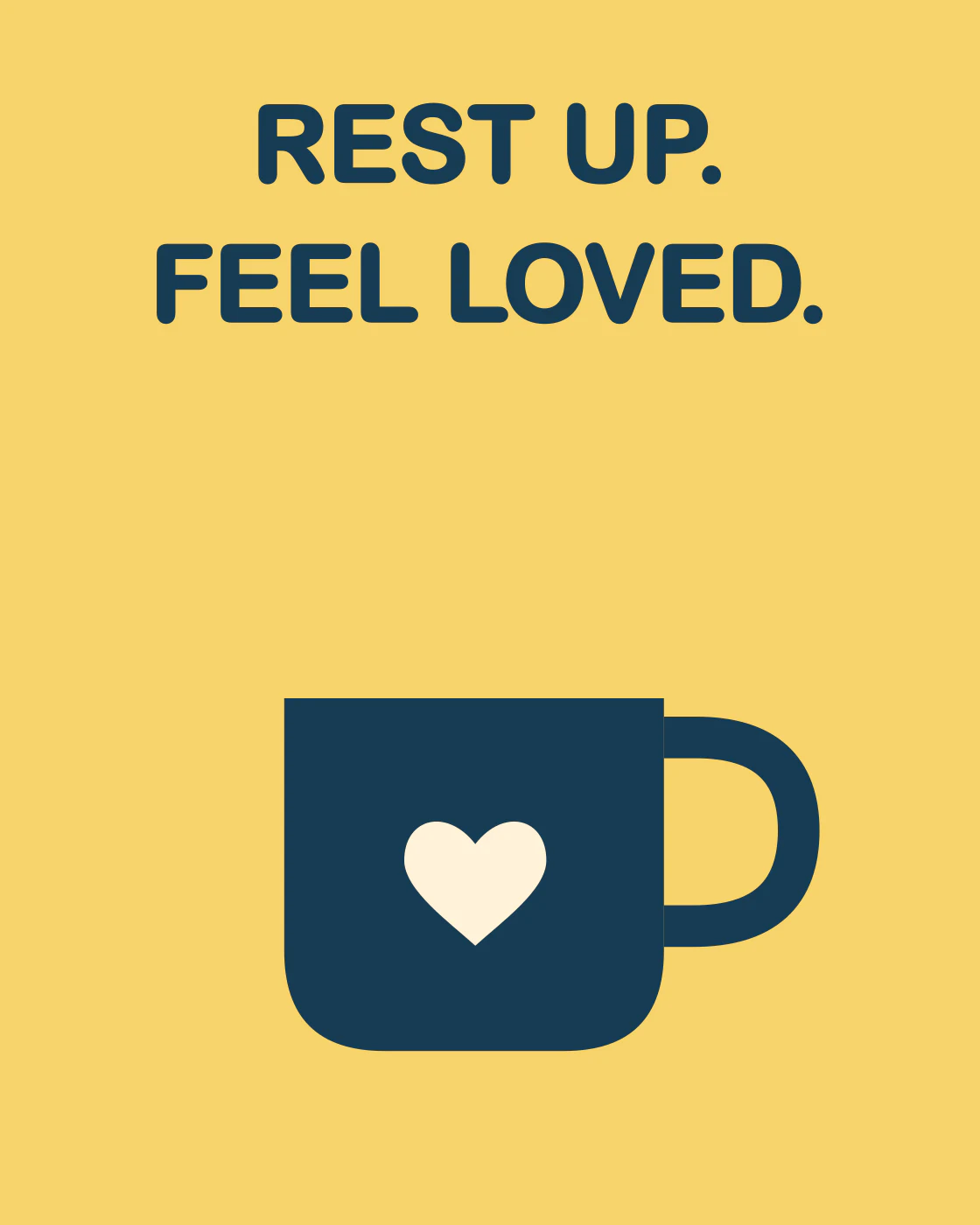 REST UP. FEEL LOVED.