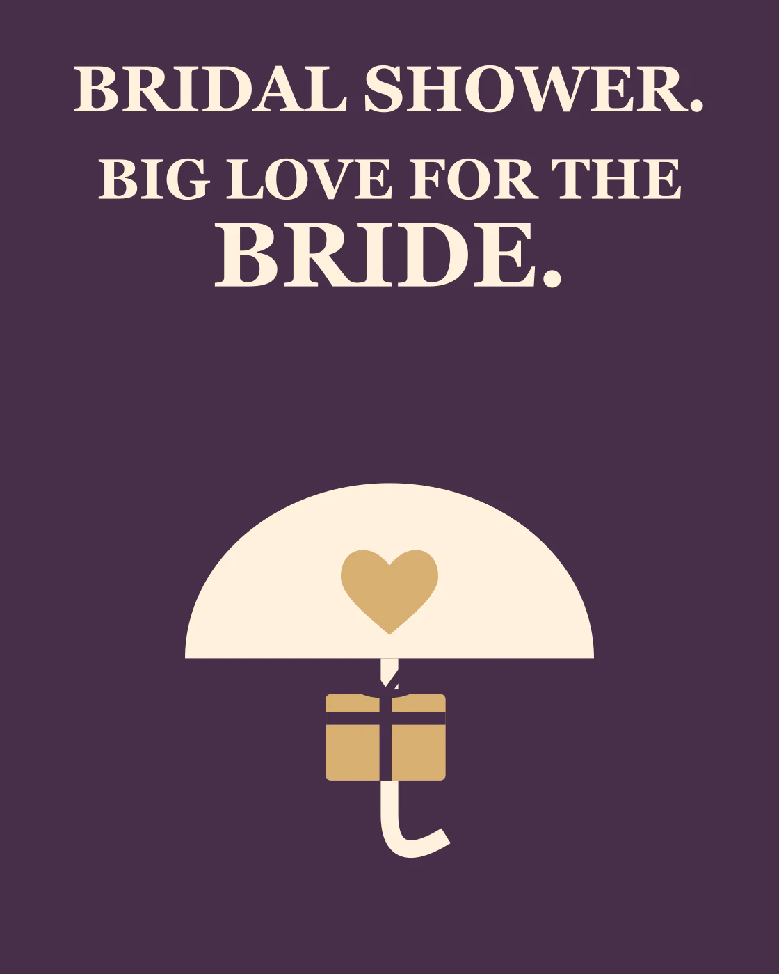 BRIDAL SHOWER. BIG LOVE FOR THE BRIDE.