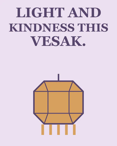 LIGHT AND KINDNESS THIS VESAK.