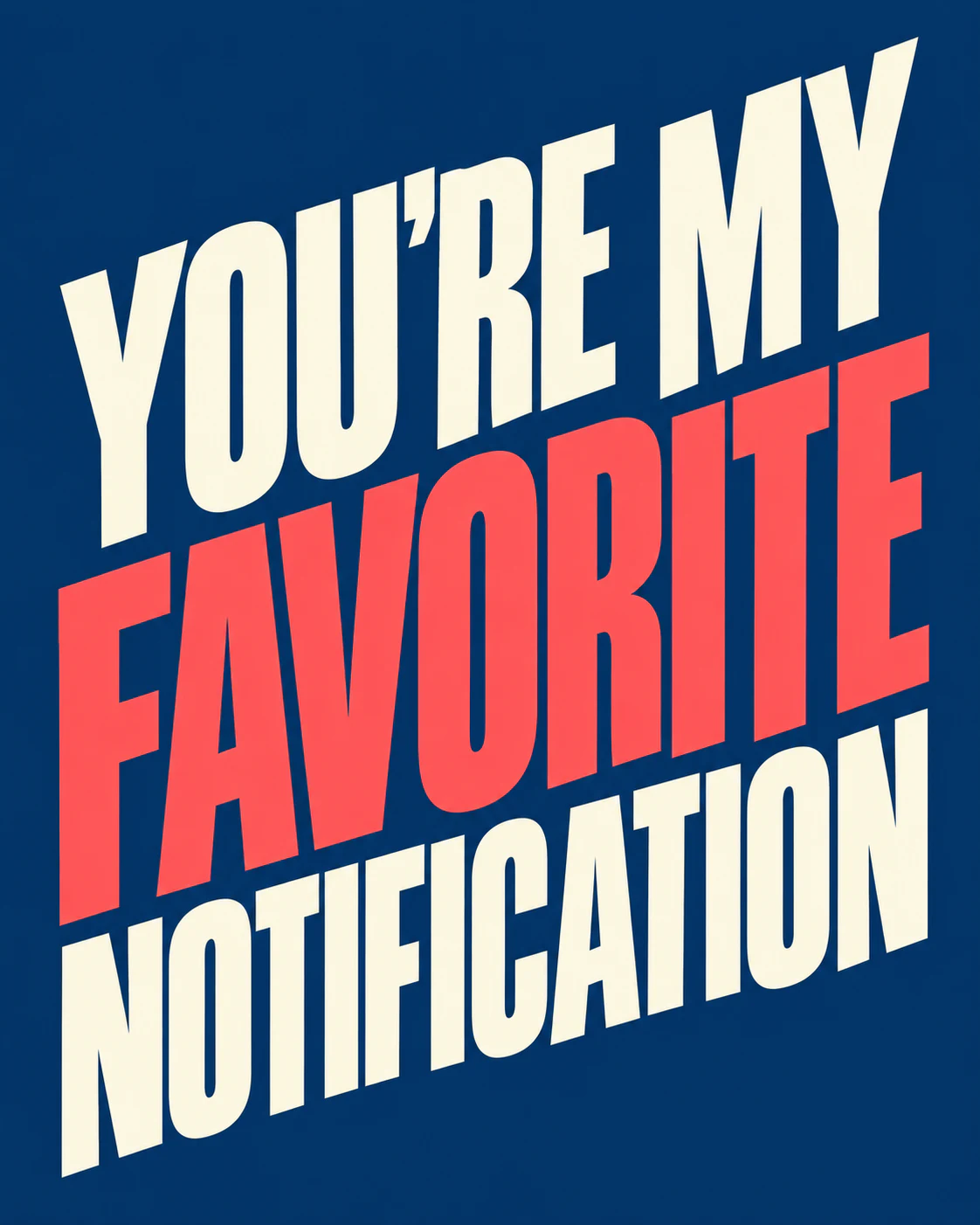 YOU'RE MY FAVORITE NOTIFICATION