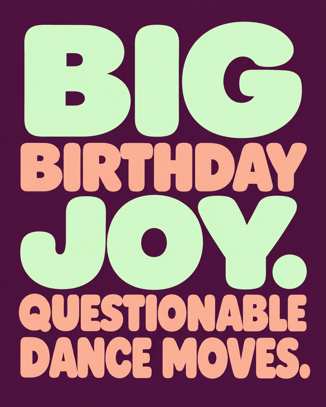BIG BIRTHDAY JOY. QUESTIONABLE DANCE MOVES.