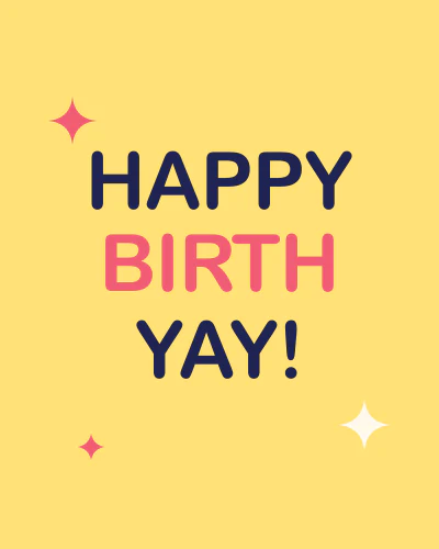 Happy birth-yay!