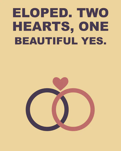 ELOPED. TWO HEARTS, ONE BEAUTIFUL YES.