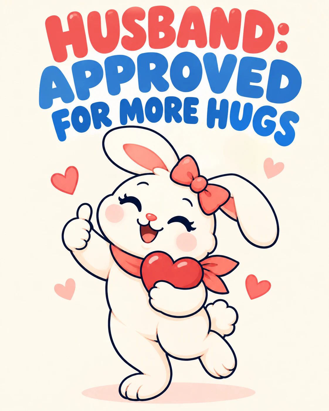 HUSBAND: APPROVED FOR MORE HUGS
