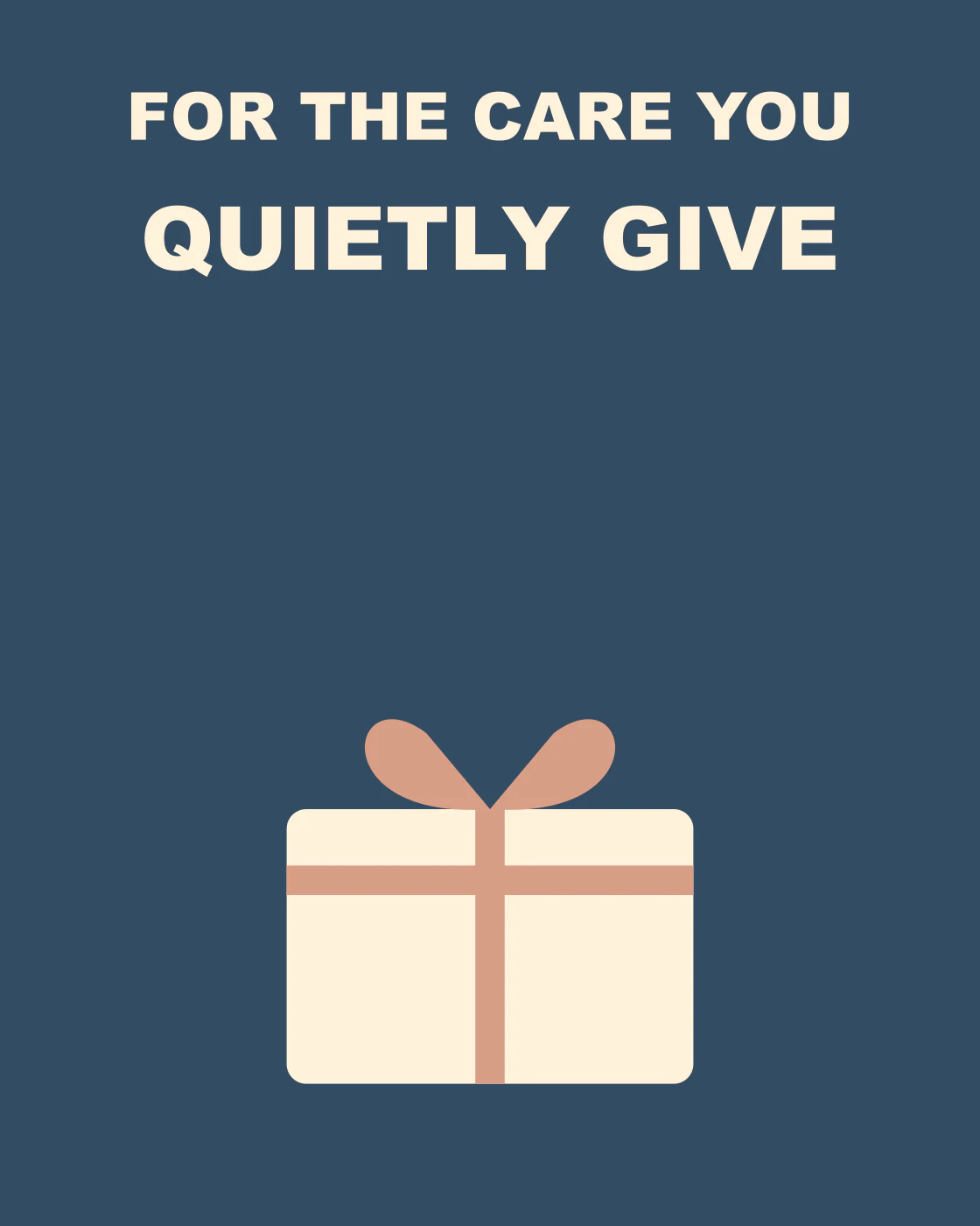 For the care you quietly give