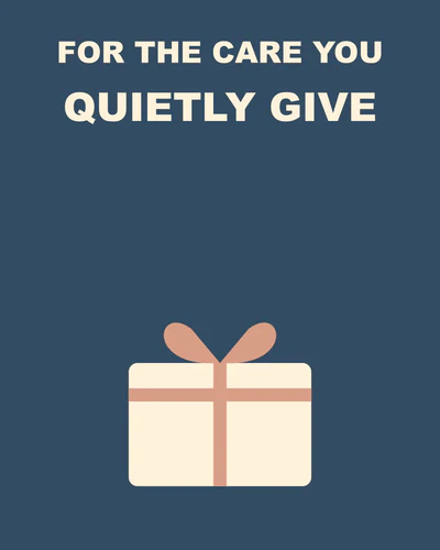 For the care you quietly give