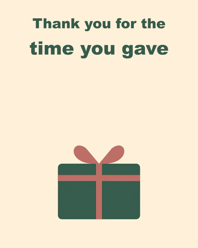 Thank you for the time you gave