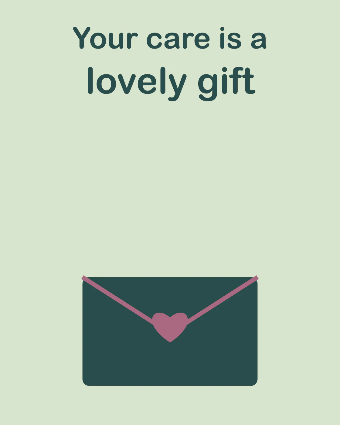 Your care is a lovely gift