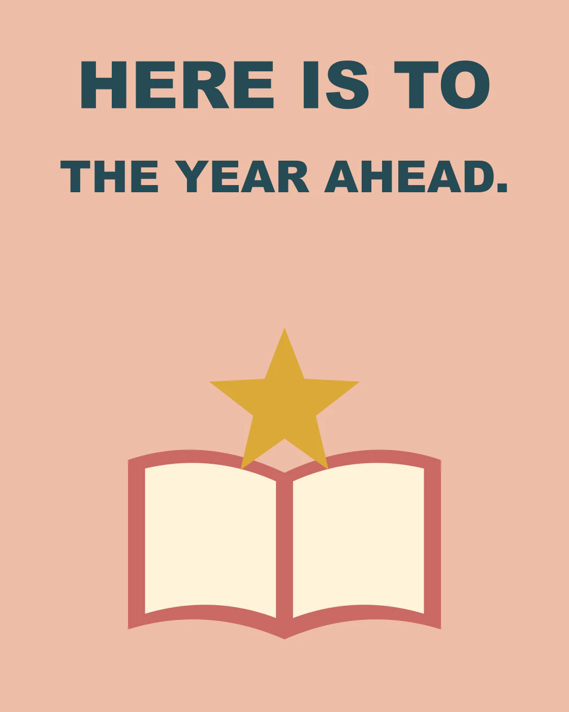 HERE IS TO THE YEAR AHEAD.