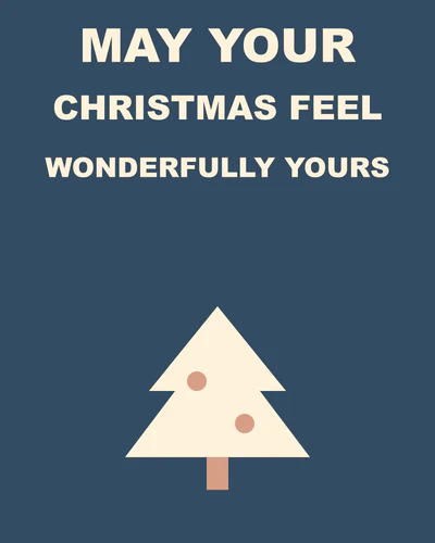 May your Christmas feel wonderfully yours