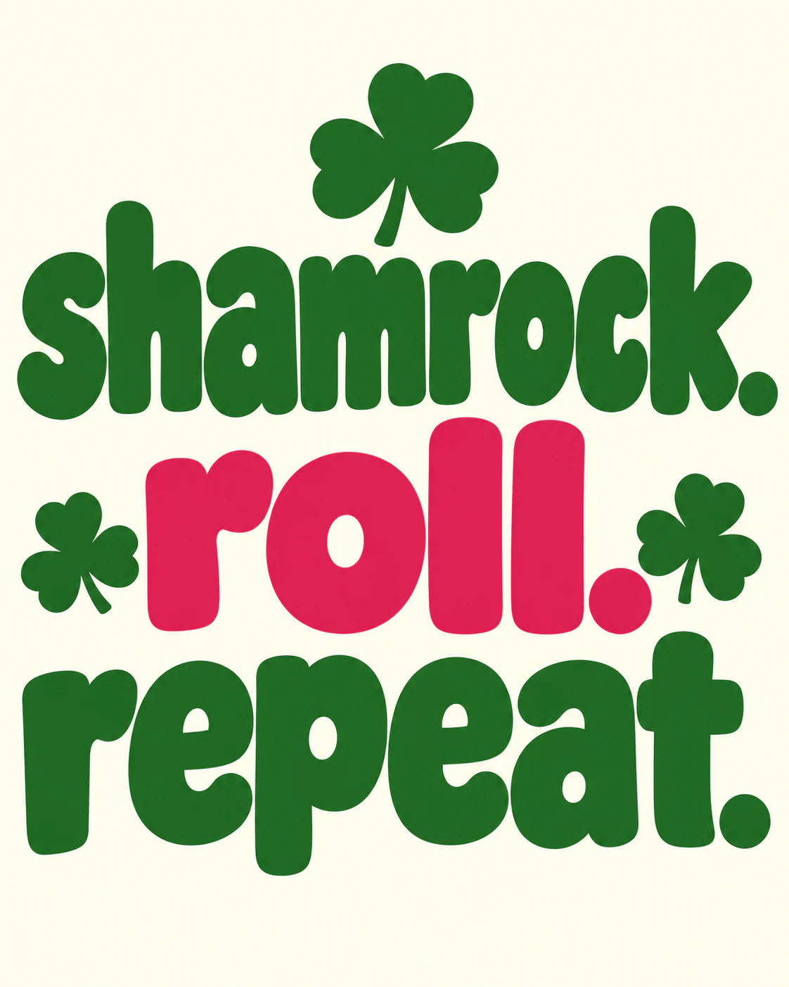 shamrock. roll. repeat.