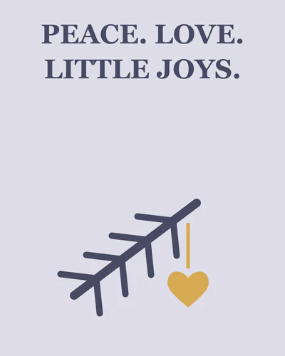 PEACE. LOVE. LITTLE JOYS.