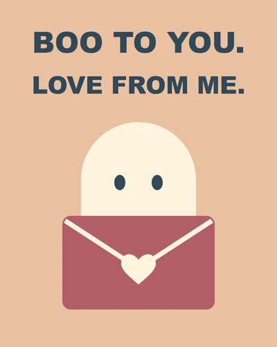 BOO TO YOU. LOVE FROM ME.