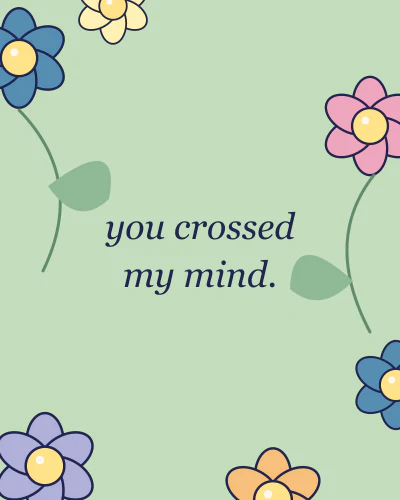 You crossed my mind