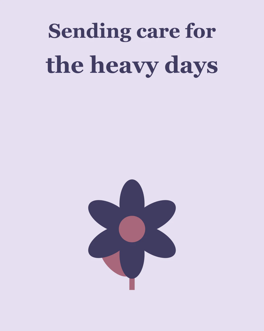 Sending care for the heavy days