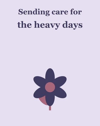 Sending care for the heavy days