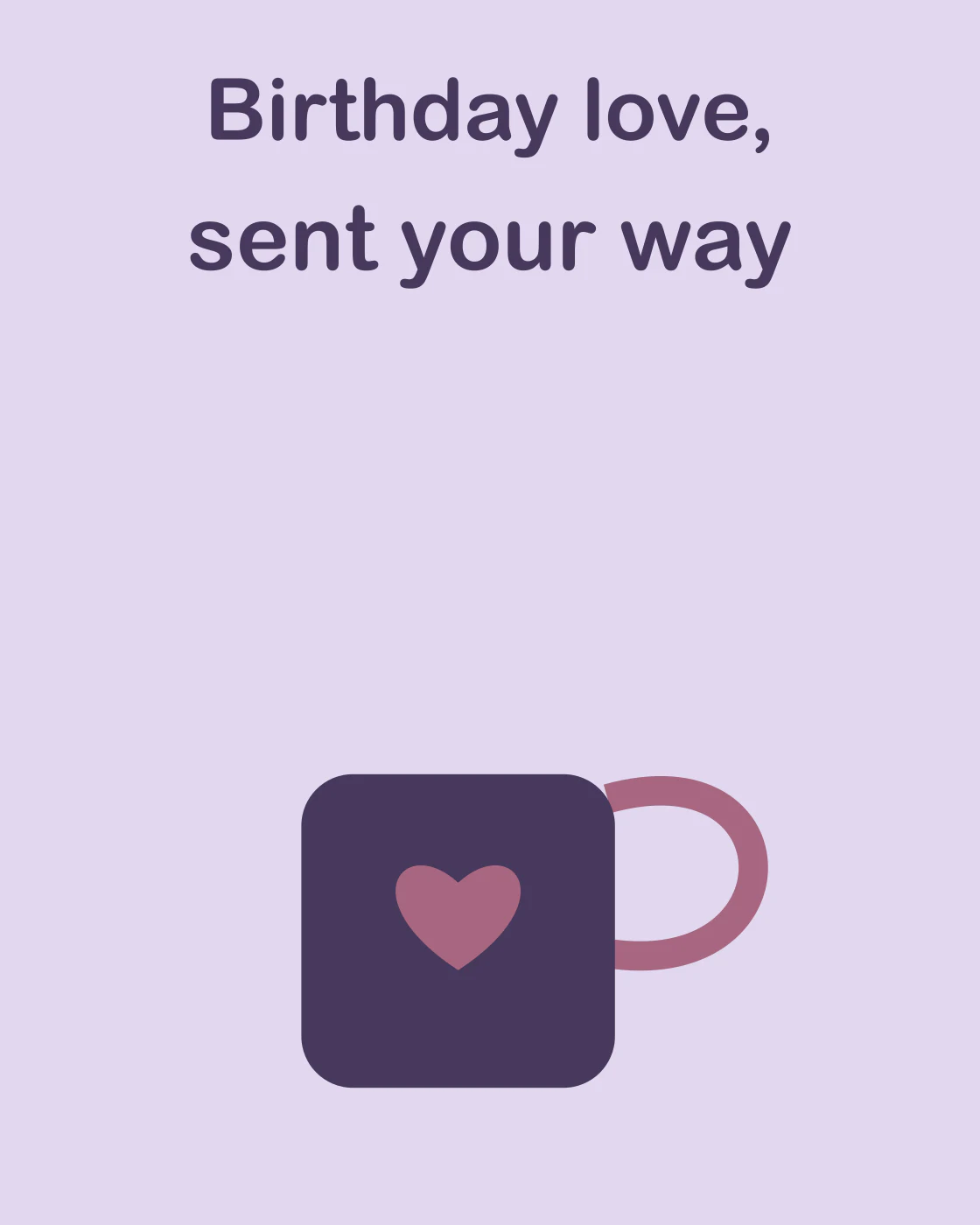 Birthday love, sent your way