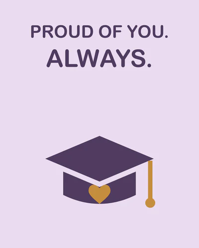 PROUD OF YOU. ALWAYS.