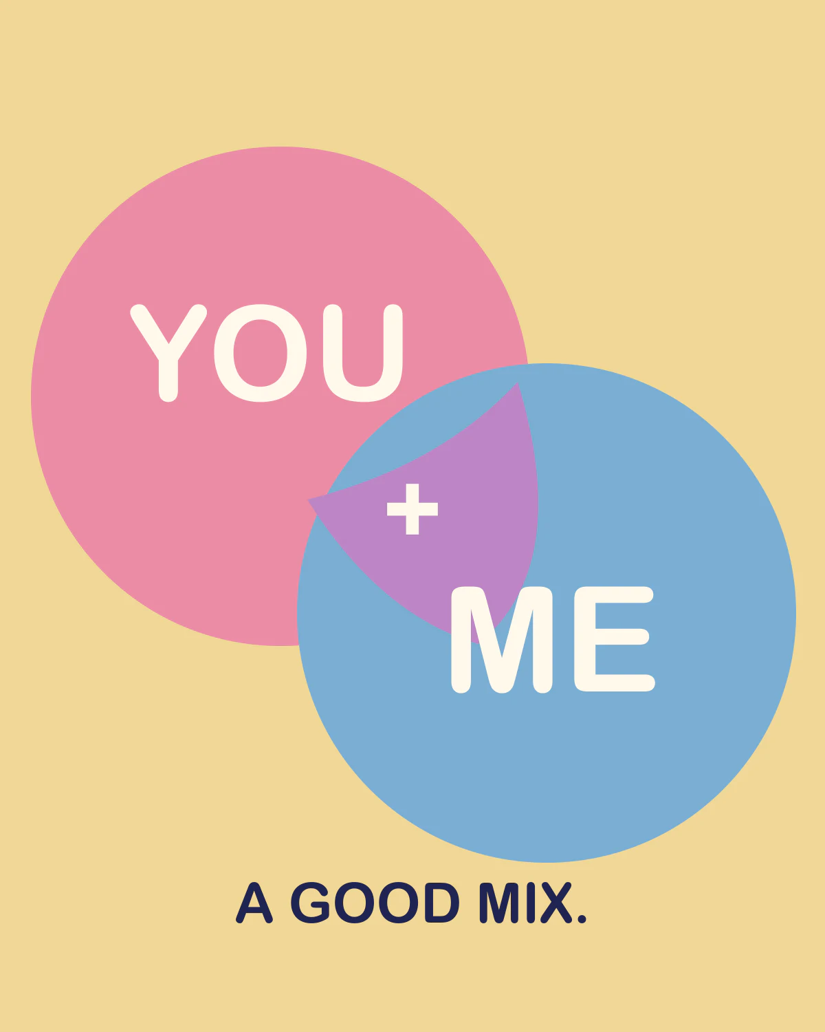 You and me, a good mix