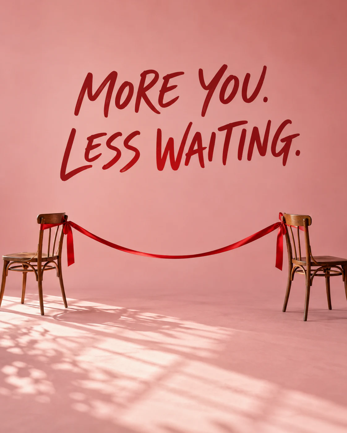 MORE YOU. LESS WAITING.