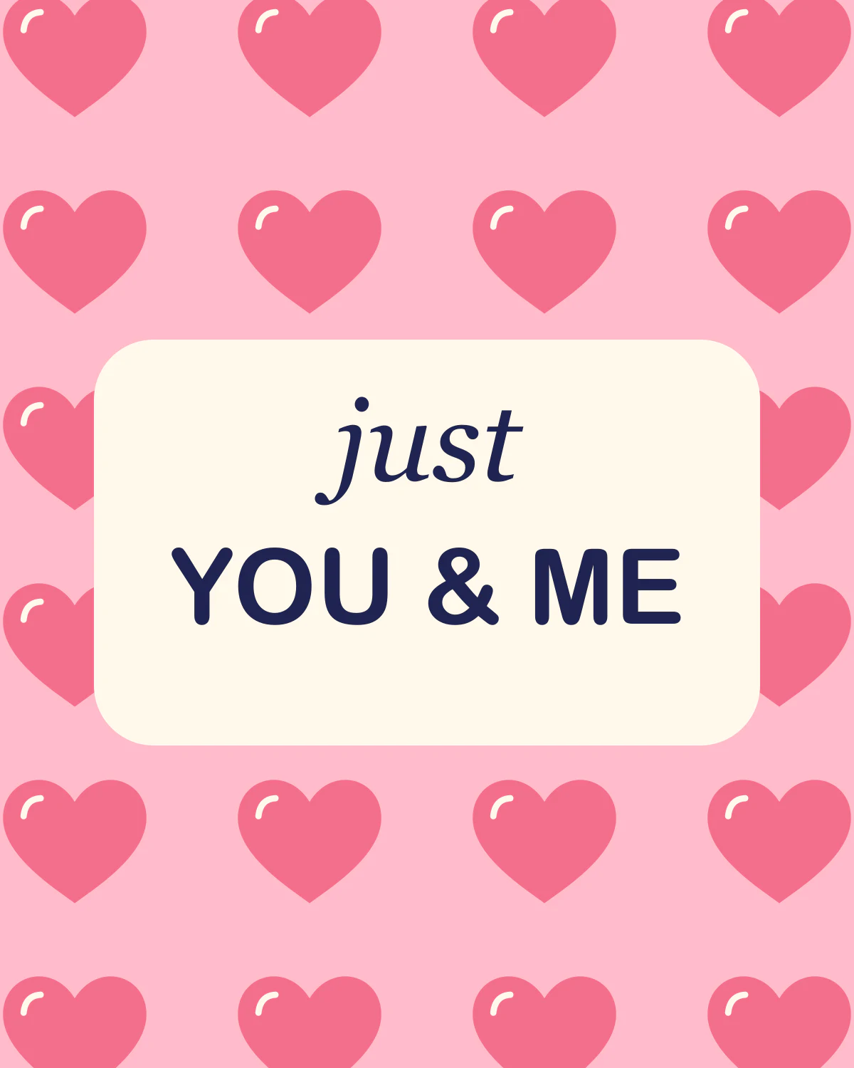 Just you and me